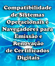 Compatibilidade de Sistemas Operacionais e Navegadores para Emissão e Renovação de Certificados Digitais